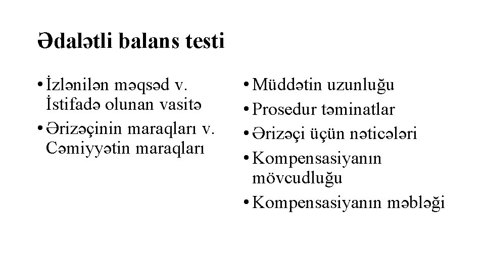 Ədalətli balans testi • İzlənilən məqsəd v. İstifadə olunan vasitə • Ərizəçinin maraqları v.