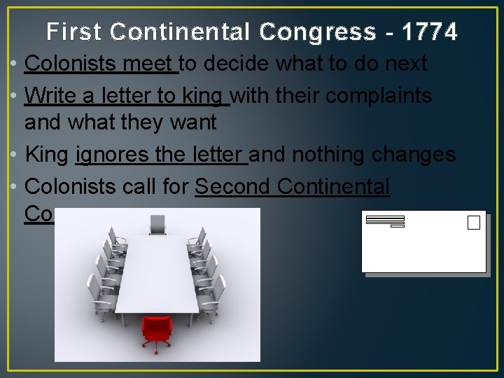 First Continental Congress - 1774 • Colonists meet to decide what to do next