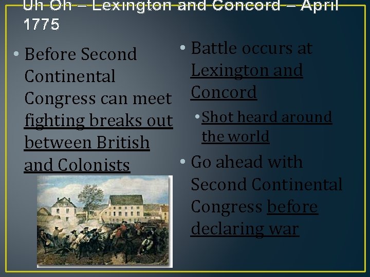 Uh Oh – Lexington and Concord – April 1775 • Before Second Continental Congress