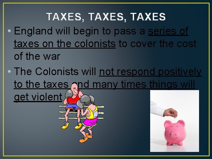 TAXES, TAXES • England will begin to pass a series of taxes on the