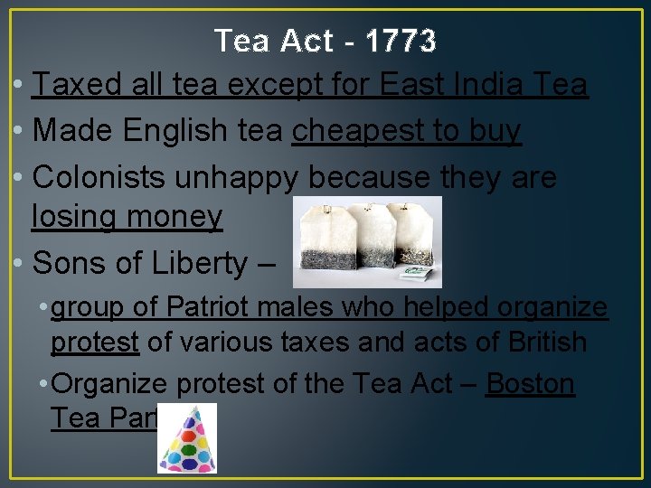 Tea Act - 1773 • Taxed all tea except for East India Tea •