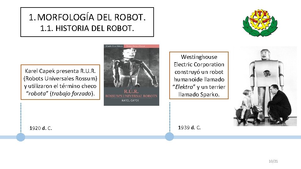 1. MORFOLOGÍA DEL ROBOT. 1. 1. HISTORIA DEL ROBOT. Karel Capek presenta R. U.