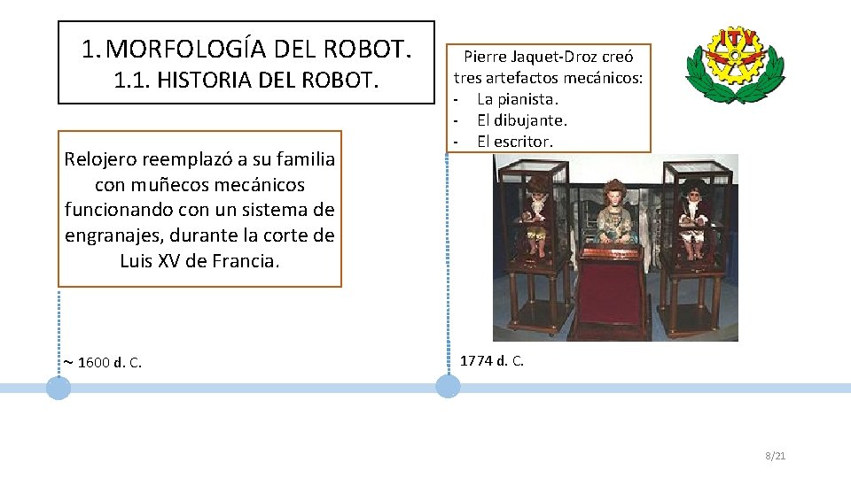 1. MORFOLOGÍA DEL ROBOT. 1. 1. HISTORIA DEL ROBOT. Relojero reemplazó a su familia