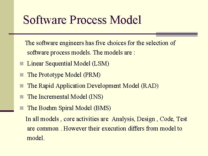 Software Process Model The software engineers has five choices for the selection of software