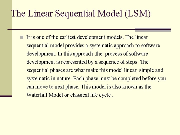 The Linear Sequential Model (LSM) n It is one of the earliest development models.