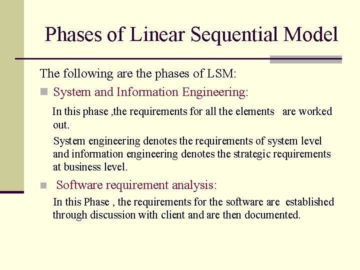 Phases of Linear Sequential Model The following are the phases of LSM: n System