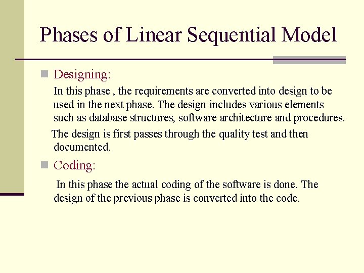 Phases of Linear Sequential Model n Designing: In this phase , the requirements are