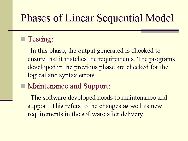Phases of Linear Sequential Model n Testing: In this phase, the output generated is