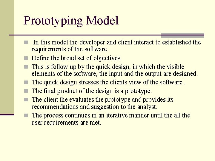 Prototyping Model n In this model the developer and client interact to established the