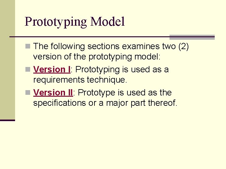 Prototyping Model n The following sections examines two (2) version of the prototyping model: