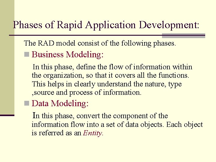 Phases of Rapid Application Development: The RAD model consist of the following phases. n