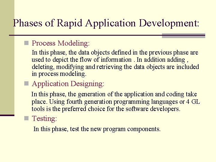 Phases of Rapid Application Development: n Process Modeling: In this phase, the data objects