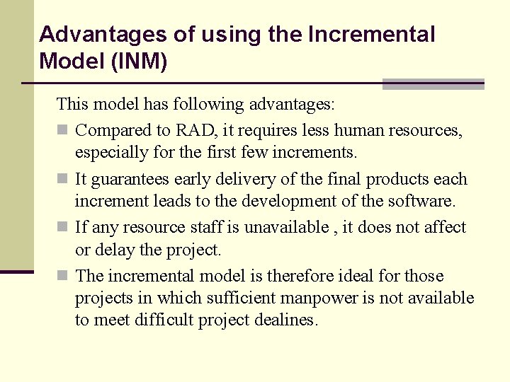 Advantages of using the Incremental Model (INM) This model has following advantages: n Compared