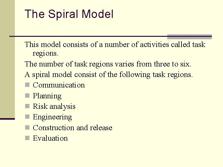 The Spiral Model This model consists of a number of activities called task regions.