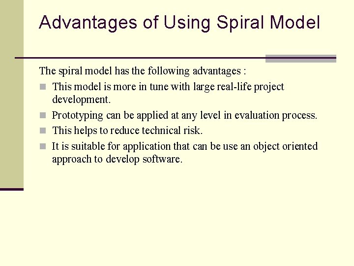 Advantages of Using Spiral Model The spiral model has the following advantages : n