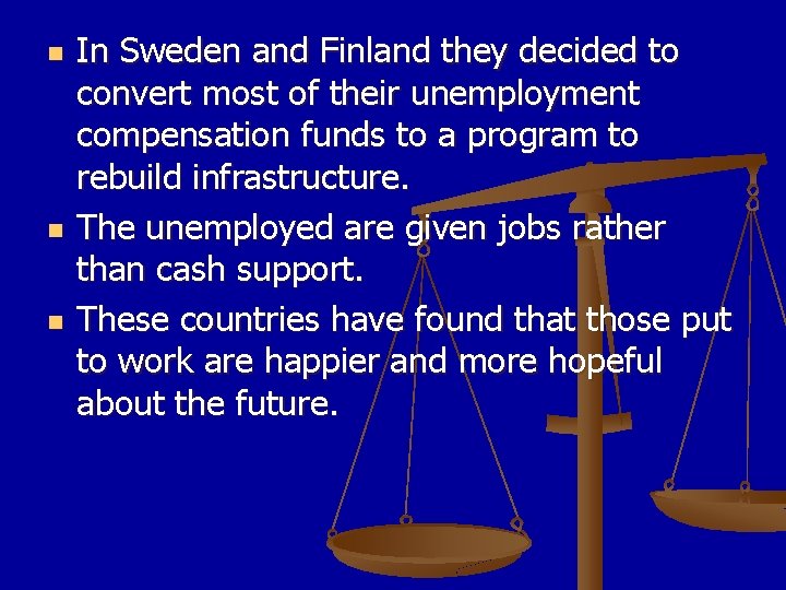 n n n In Sweden and Finland they decided to convert most of their