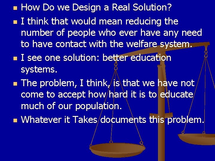 n n n How Do we Design a Real Solution? I think that would