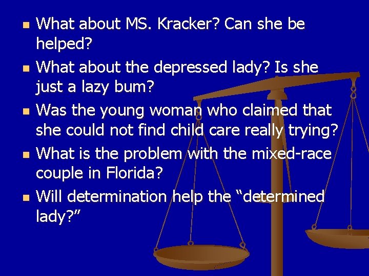n n n What about MS. Kracker? Can she be helped? What about the