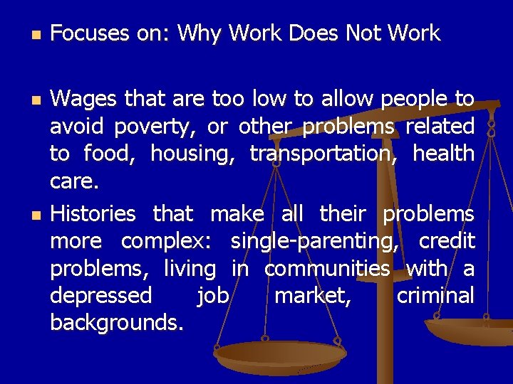 n n n Focuses on: Why Work Does Not Work Wages that are too