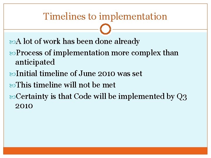 Timelines to implementation A lot of work has been done already Process of implementation