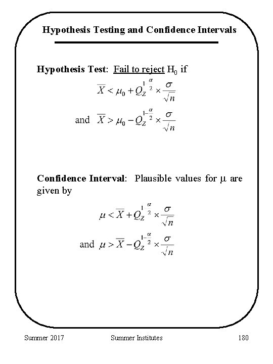 Hypothesis Testing and Confidence Intervals Hypothesis Test: Fail to reject H 0 if Confidence