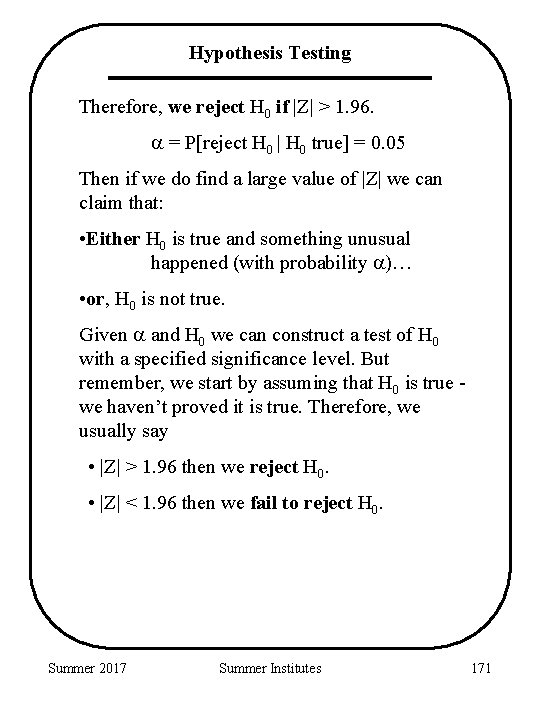 Hypothesis Testing Therefore, we reject H 0 if |Z| > 1. 96. = P[reject