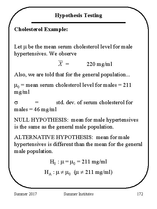 Hypothesis Testing Cholesterol Example: Let be the mean serum cholesterol level for male hypertensives.