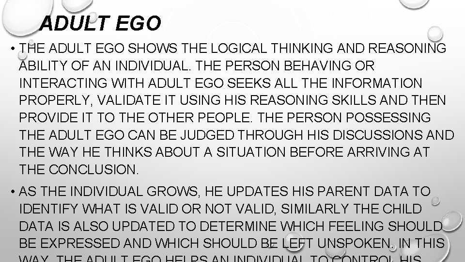 ADULT EGO • THE ADULT EGO SHOWS THE LOGICAL THINKING AND REASONING ABILITY OF