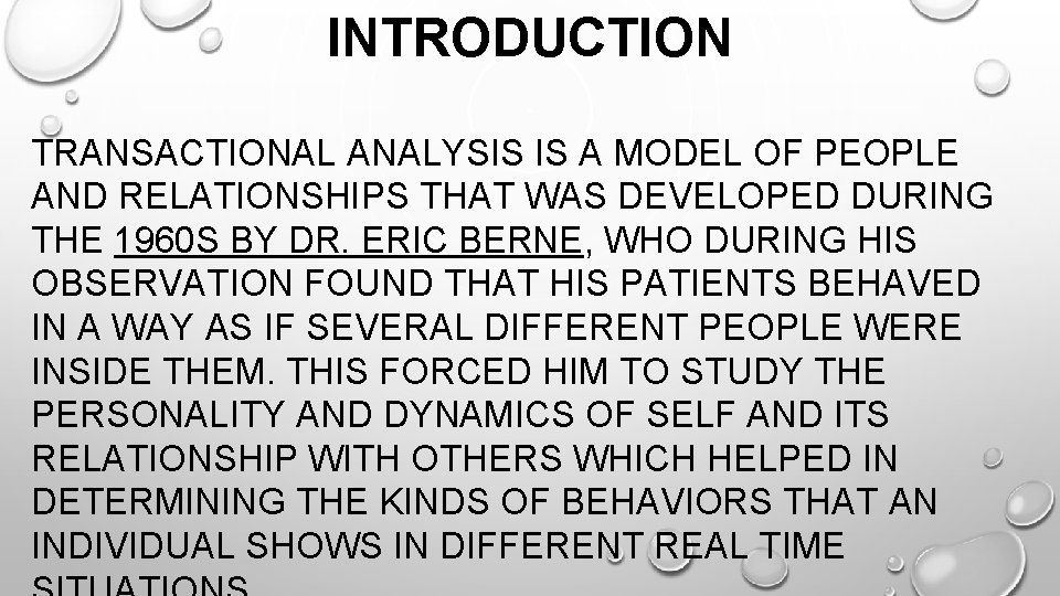 INTRODUCTION TRANSACTIONAL ANALYSIS IS A MODEL OF PEOPLE AND RELATIONSHIPS THAT WAS DEVELOPED DURING