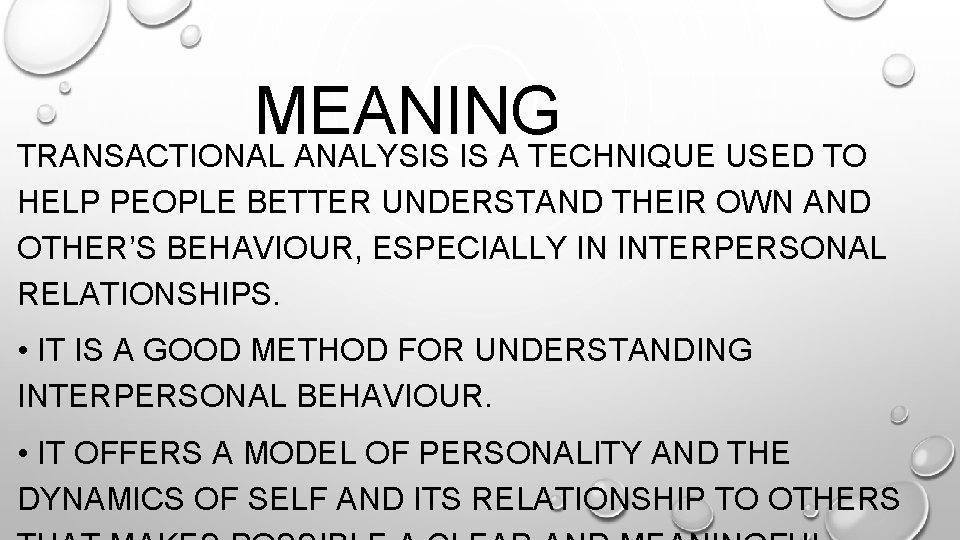 MEANING TRANSACTIONAL ANALYSIS IS A TECHNIQUE USED TO HELP PEOPLE BETTER UNDERSTAND THEIR OWN