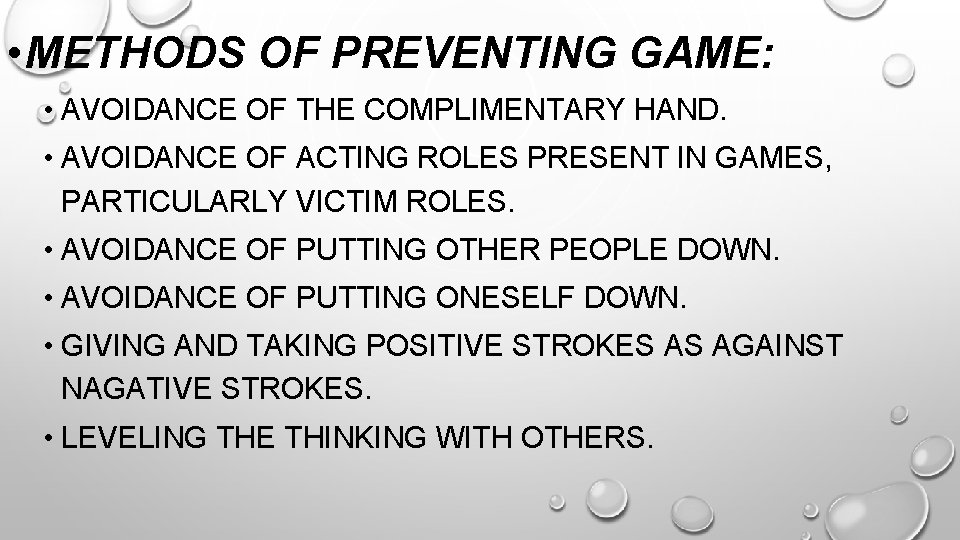  • METHODS OF PREVENTING GAME: • AVOIDANCE OF THE COMPLIMENTARY HAND. • AVOIDANCE