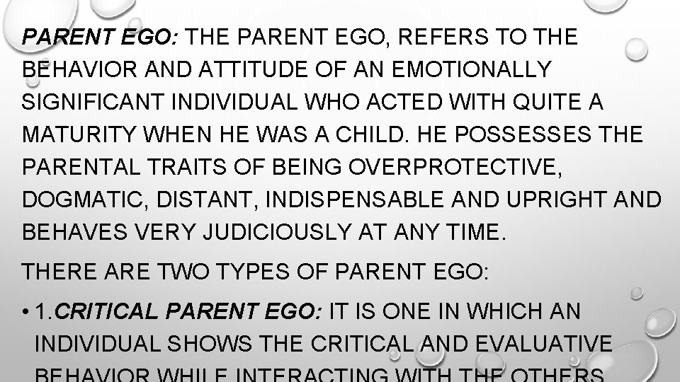 PARENT EGO: THE PARENT EGO, REFERS TO THE BEHAVIOR AND ATTITUDE OF AN EMOTIONALLY