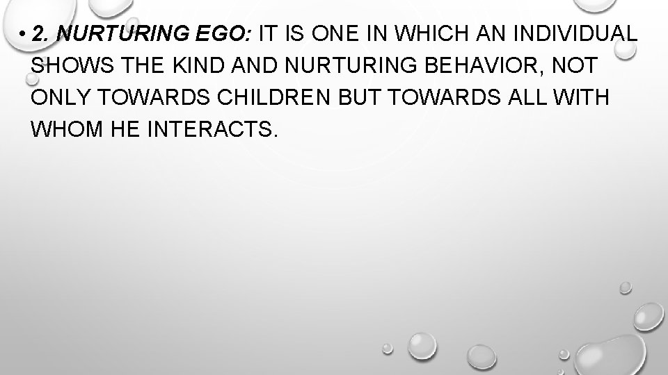  • 2. NURTURING EGO: IT IS ONE IN WHICH AN INDIVIDUAL SHOWS THE