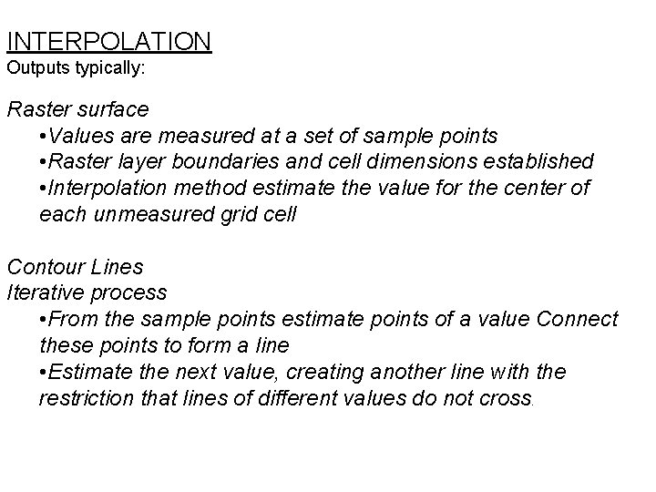 INTERPOLATION Outputs typically: Raster surface • Values are measured at a set of sample INTERPOLATION Outputs typically: Raster surface • Values are measured at a set of sample