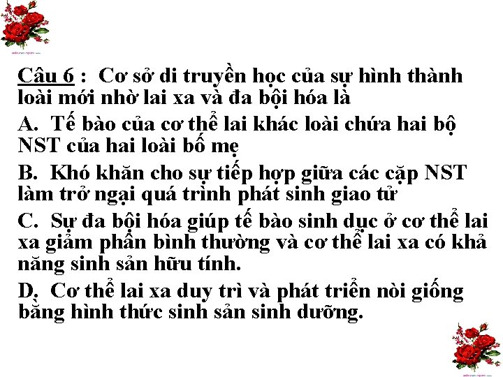 Câu 6 : Cơ sở di truyền học của sự hình thành loài mới