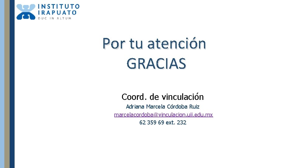 Por tu atención GRACIAS Coord. de vinculación Adriana Marcela Córdoba Ruiz marcelacordoba@vinculacion. uii. edu.