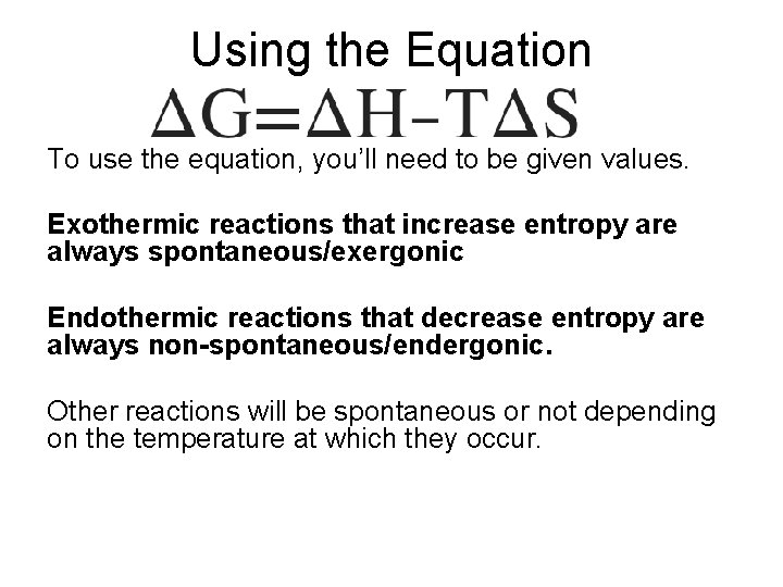 Using the Equation To use the equation, you’ll need to be given values. Exothermic
