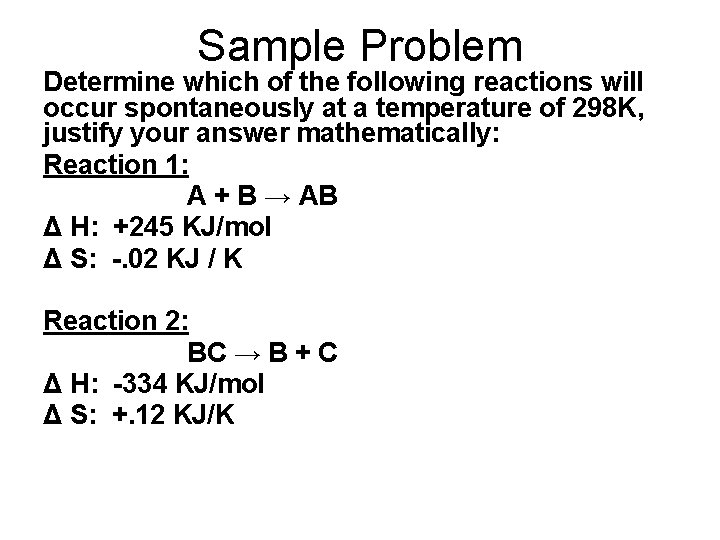Sample Problem Determine which of the following reactions will occur spontaneously at a temperature