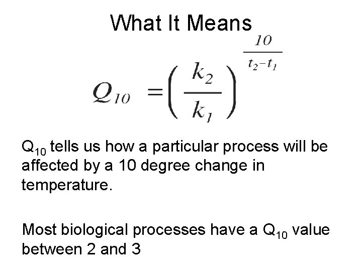 What It Means Q 10 tells us how a particular process will be affected