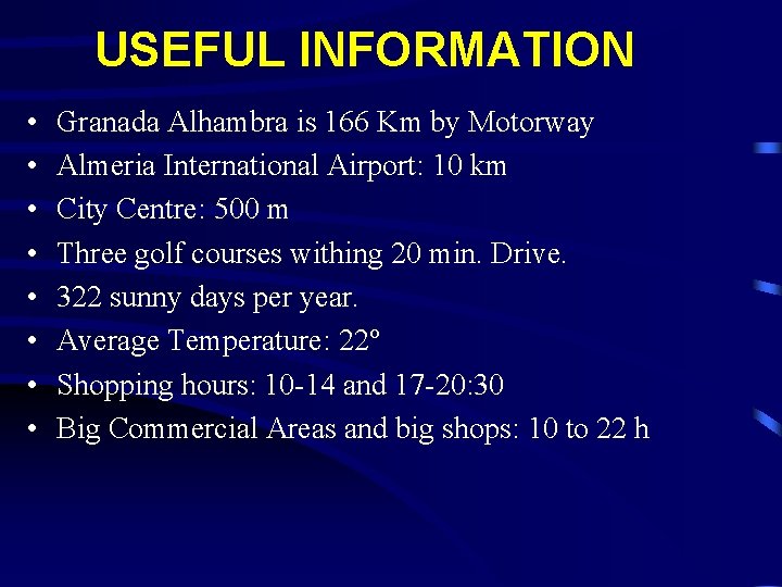 USEFUL INFORMATION • • Granada Alhambra is 166 Km by Motorway Almeria International Airport: