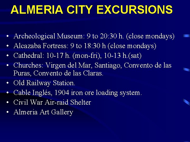 ALMERIA CITY EXCURSIONS • • Archeological Museum: 9 to 20: 30 h. (close mondays)