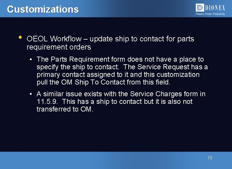 Customizations • OEOL Workflow – update ship to contact for parts requirement orders •