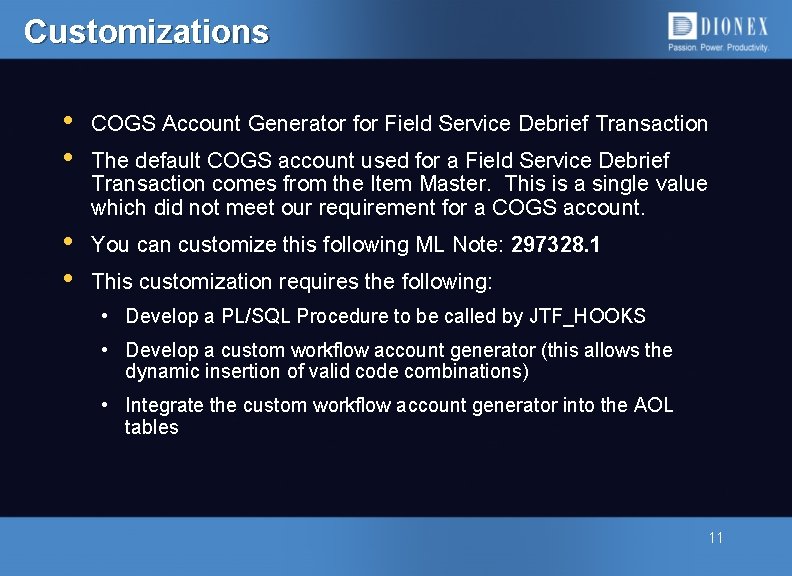 Customizations • • COGS Account Generator for Field Service Debrief Transaction • • You