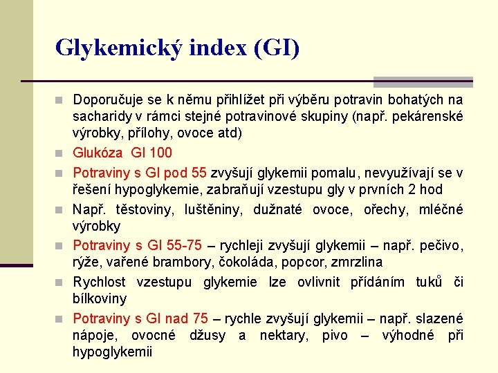 Glykemický index (GI) n Doporučuje se k němu přihlížet při výběru potravin bohatých na