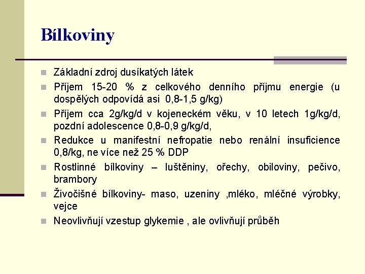Bílkoviny n Základní zdroj dusíkatých látek n Příjem 15 -20 % z celkového denního