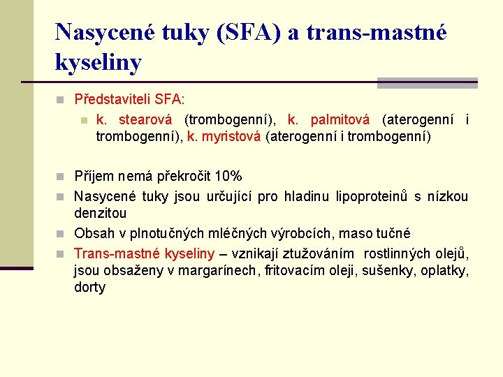 Nasycené tuky (SFA) a trans-mastné kyseliny n Představiteli SFA: n k. stearová (trombogenní), k.