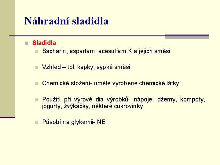 Náhradní sladidla n Sacharin, aspartam, acesulfam K a jejich směsi n Vzhled – tbl,