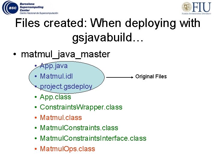 Files created: When deploying with gsjavabuild… • matmul_java_master • • • App. java Original