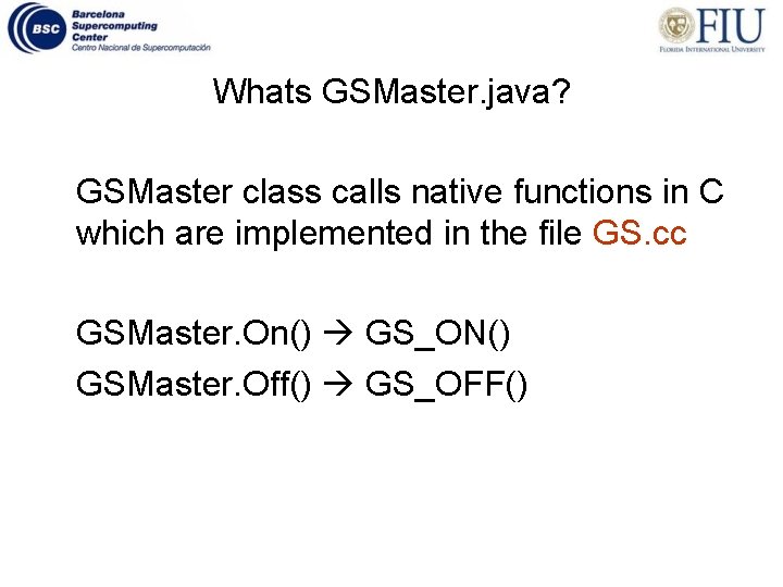 Whats GSMaster. java? GSMaster class calls native functions in C which are implemented in