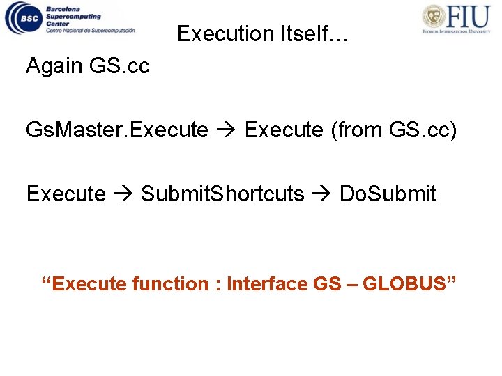 Execution Itself… Again GS. cc Gs. Master. Execute (from GS. cc) Execute Submit. Shortcuts